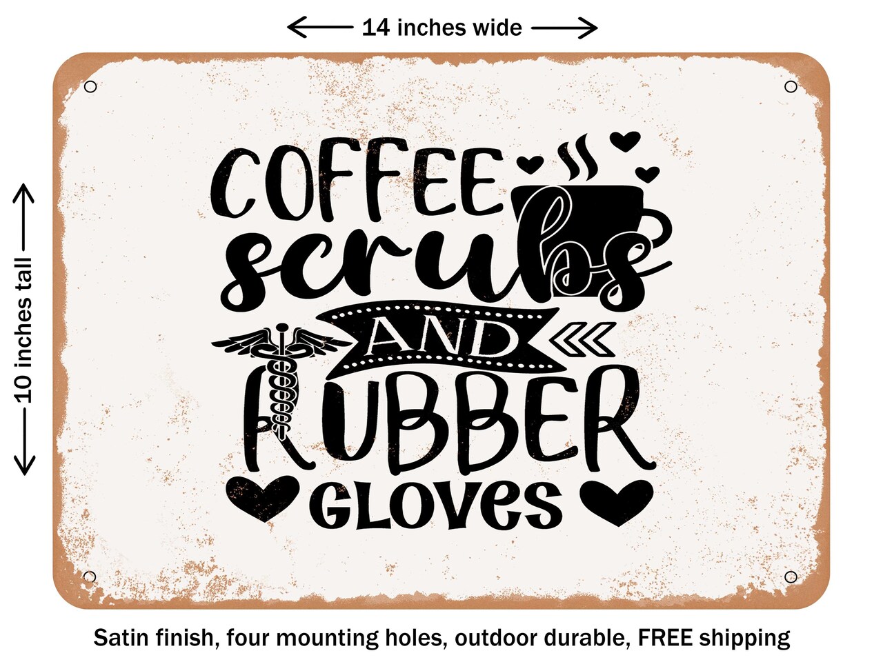 DECORATIVE METAL SIGN - Coffee Scrubs and Rubber Gloves - 4 - Vintage Rusty Look